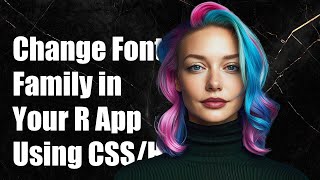 Как изменить семейство шрифтов во всем приложении R Shiny с помощью CSS/HTML screenshot 2