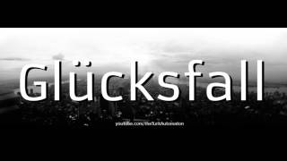 How To Pronounce Glücksfall In German