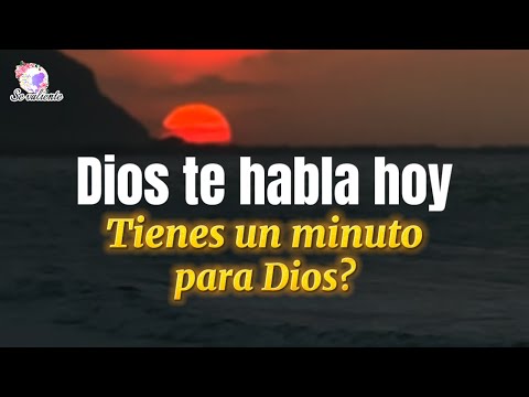 Dios te habla hoy Tienes un minuto para Dios? - YouTube