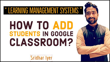 How to Add Students in Google Classroom | Video No 2 | Master Google Classroom | LMS | Sridhar Iyer
