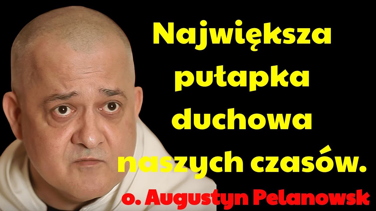 Największa pułapka duchowa naszych czasów | Augustyn Pelanowski 2026