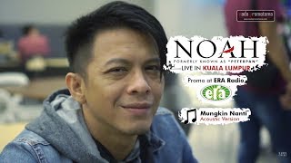 [NOAH MALAYSIA] Ariel, Uki, David - Mungkin Nanti (Acoustic Version) Live at ERA Radio Kuala Lumpur chords