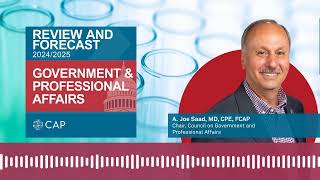 CAP Review and Forecast: Advocacy 2024/2025 with A. Joe Saad, MD, CPE, FCAP
