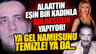 Alaatti̇n Çakici Eşi̇n Ahlaksizlik Yapiyor Hem De Bir Kadınla Ya Gel Namusunu Temizle Ya Da