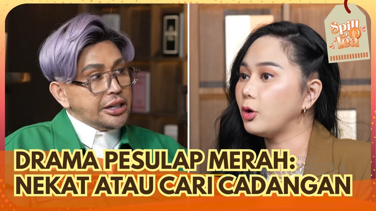 Drama Pesulap Merah: Nekat atau Cari Cadangan - SPILL D TEA (14/2/26) P1