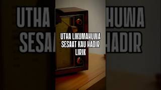 Download Lagu Utha Likumahuwa-Sesaat Kau Hadir (Lirik) | #music #lyrics #uthalikumahuwa #sesaatkauhadir #imantr MP3
