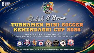 BABAK 8 BESAR | TURNAMEN MINI SOCCER KEMENDAGRI CUP 2026