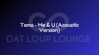 Tems - Me & U (Acoustic Version - Dat Loup Lounge 1 - Hour Loop)