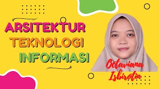 Teknologi Informasi Arsitektur - Octaviana Isbirotin - Universitas Bhayangkara Surabaya