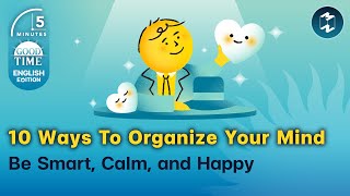 10 Ways To Organize Your Mind Be Smart, Calm, and Happy | 5 Minutes Podcast English EP.31
