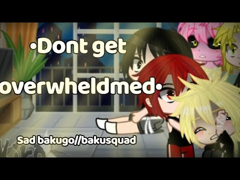 •Don't get overwhelmed• //sad bakugo part7//[dadzawa & bakusquad]