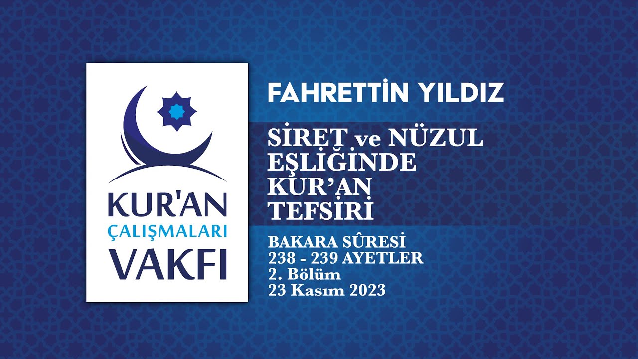 FAHRETTİN YILDIZ, BAKARA SÛRESİ 238-239. AYETLER - II. Bölüm (23.11.23)
