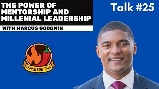 The Power of Mentorship and Millenial Leadership With Marcus Goodwin