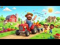 The Wheels On The Tractor Go Round And Round Fun Farm Nursery Rhyme For Kids