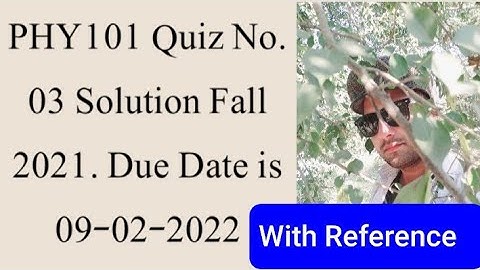 PHY101 Quiz No.03 Solution Fall 20211|| PHY101 solved quiz 3 2022|| Phy101 quiz 3 2022 by Faizan Ali