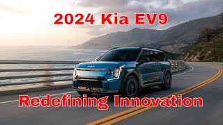 2024 Kia EV9: Redefining Electric SUV Innovation