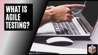 What is Agile Testing? Agile testing methodology with examples