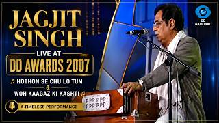 Jagjit Singh Live at DD Awards 2007 | Hothon Se Chu Lo Tum & Woh Kaagaz Ki Kashti | DD National