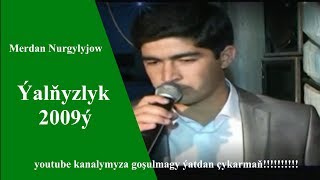 Merdan Nurgylyjow yalnyzlyk 2009 ý