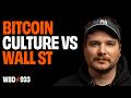Bitcoin Culture Vs Wall Street Thomas Pacchia Bitcoin Culture Vs Wall Street Thomas Pacchia