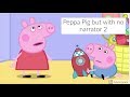 Peppa Pig but I edited it and it has no narrator 2