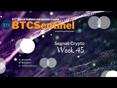 Segnali Crypto: Week 45 - BTCSentinel.com, il 1° Social italiano dedicato alle criptovalute