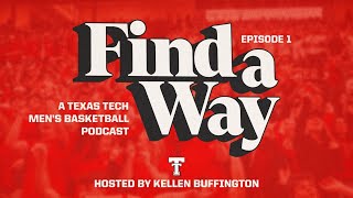 Texas Tech Men's Basketball: Find A Way with Kellen Buffington - Episode 1 | 9.1.25
