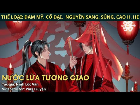 Video Full truyện Nước lửa tương giao Truyện đam mỹ Nguyên sang Cổ đại HE H văn, Ngọt sủng, Sinh con - youtube