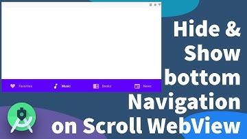 Hide & Show bottomNavigationView on Scroll WebView | WebView Scroll Hide or Show bottomNavigation