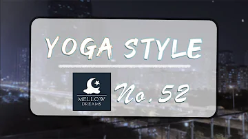 Yoga Style  🍀 - Enjoy with Bright Tunes: Pop Music to Lift You - No. 52