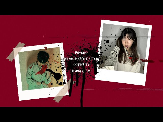 PSYCHO - Anne-Marie x Aitch cover by Mona & Tao class=