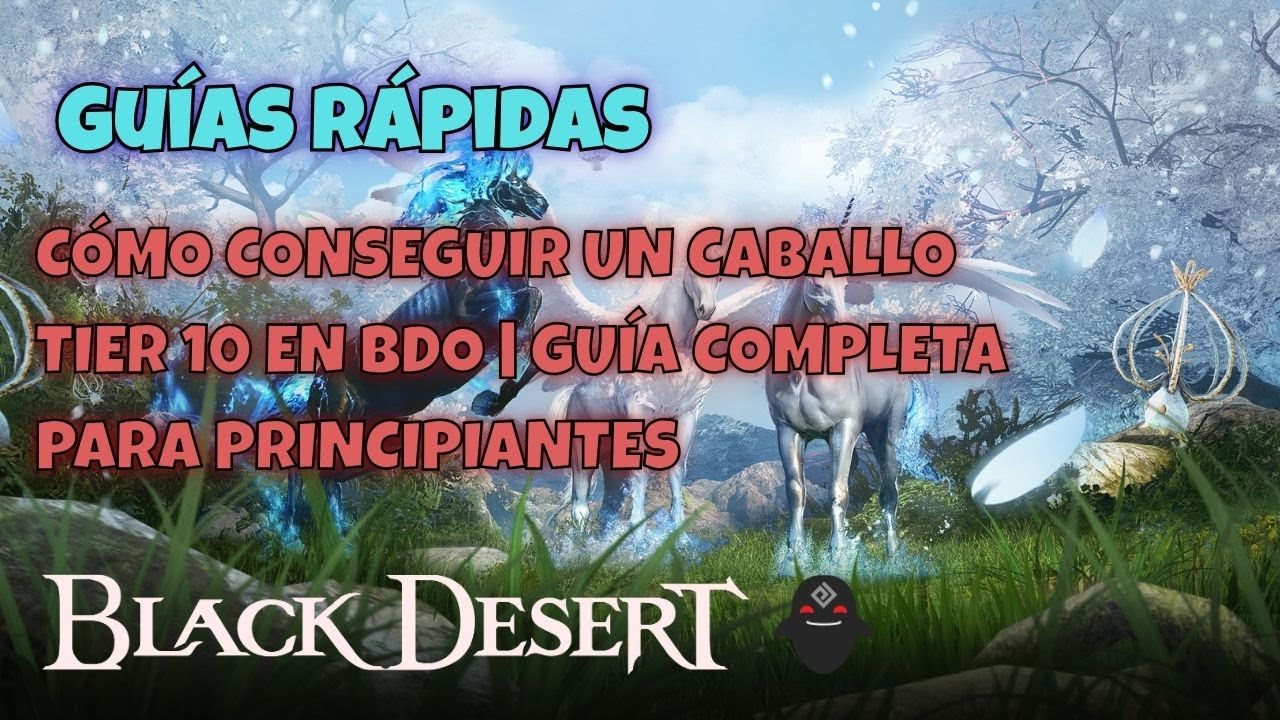 Cómo Conseguir un Caballo Tier 10 en BDO | Guía Completa (Requisitos + Proceso Paso a Paso)
