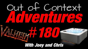Out of Context Adventures #180 (Valheim)