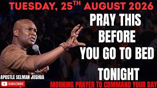 25TH AUGUST 2026: END YOUR DAY WITH POWERFUL LATE-NIGHT PRAYERS BY APOSTLE JOSHUA SELMAN News