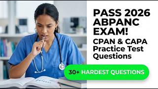 Pass the 2026 ABPANC Exam: CPAN & CAPA Practice Test Questions