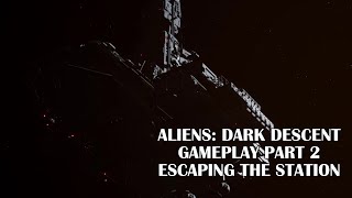 Aliens: Dark Descent – Escaping the Station \& Otago Crash Landing! (Part 2)