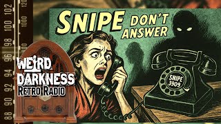 DIAL “D” FOR DREAD: Don’t Answer Calls From SNIPE-3909