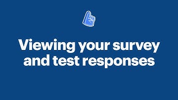 Tutorial - Viewing your survey and test responses