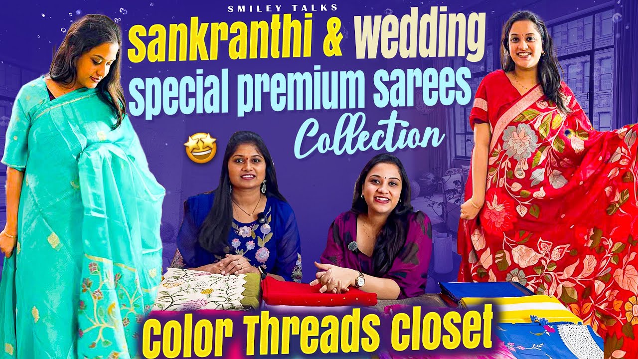 Sankranthi & Wedding Special Premium Sarees Collection | Color Threads Closet , Hyderabad |Dresses