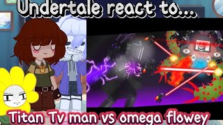 Undertale React To An Tv Man Vs Omega Flowey Undertale Reaction Gl2