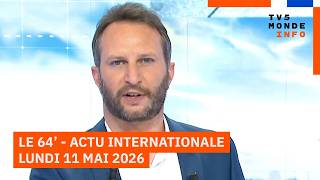 Le 64' - L'actualité internationale du lundi 11 mai 2026 - TV5MONDE