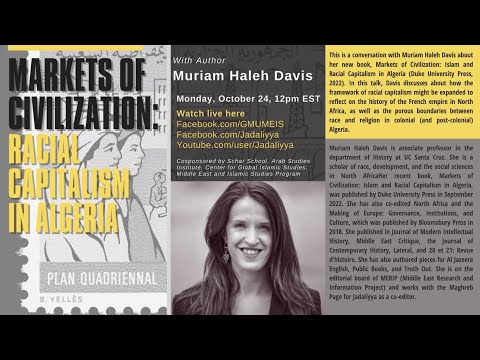 Markets Of Civilization Islam And Racial Capitalism In Algeria With Muriam Haleh Davis 