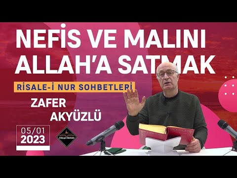 Zafer Akyüzlü - Sözler - 6. Söz - Nefis ve Malını Allah'a Satmak (05.01.2023)