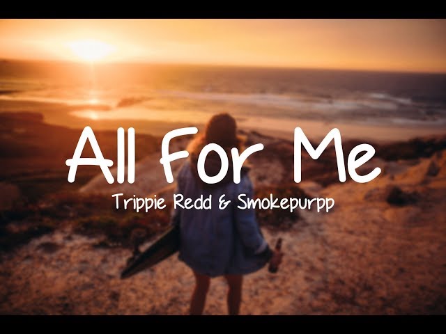 Trippie Redd - All For Me (Lyrics) ft. Smokepurpp class=