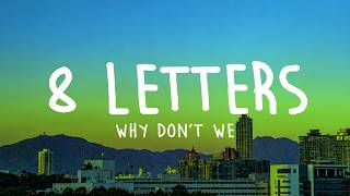 Why Don't We - 8 Letters (Lyrics)