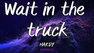 Wait in the truck  - HARDY (Instrumental)