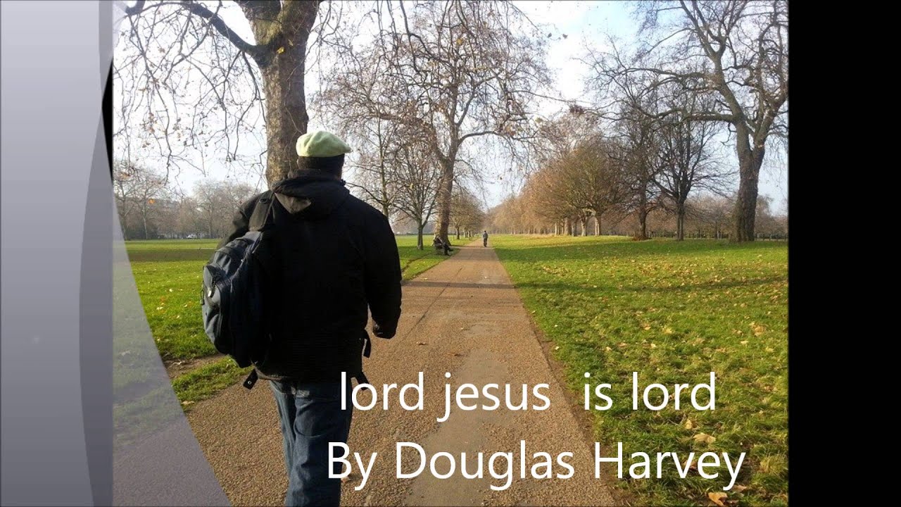 Lord Jesus Is Lord - Douglas Harvey