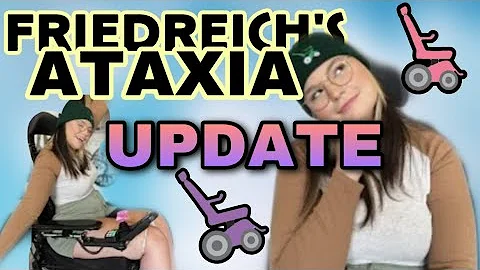 My Story with Friedreich's Ataxia: A Progressive Neuromuscular Disease | 2 Years Later