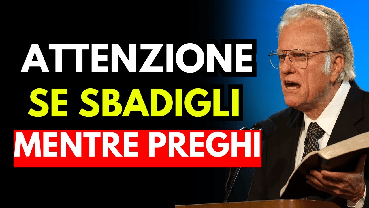 Perché Sbadigli Quando Preghi? La Vera Ragione Spirituale Che Pochi Conoscono | Billy graham