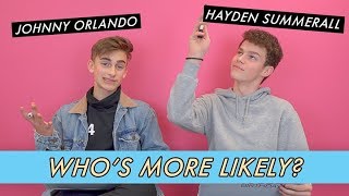 Johnny Orlando & Hayden Summerall  Who's More Likely?